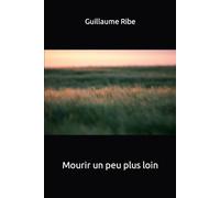 Mourir un peu plus loin