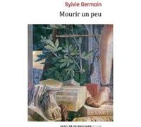 Mourir un peu Sylvie Germain (Auteur)