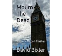 Mourn The Dead: A Conor McColl Thriller