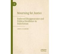 Mourning for Justice: Enforced Disappearance and Political Resilience in Balochistan