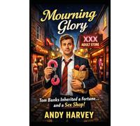 Mourning Glory: Tom Banks Inherited a Fortune and a Sex Shop !