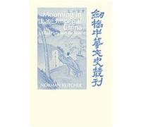 Mourning in Late Imperial China, Cambridge Studies in Chinese History, Literature and Institutions Norman Kutcher (Auteur)