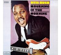 Otis Rush – Mourning in the Morning