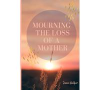 Mourning The Loss of A Mother