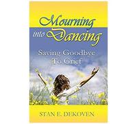 Mourning To Dancing: Saying Goodbye To Grief