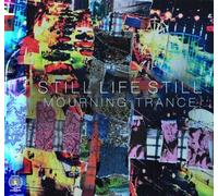 Mourning Trance by STILL LIFE STILL (2013-05-04)