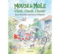 Mouse and Mole Clink Clank Clunk by Joyce Dunbar Joyce Dunbar (Auteur)