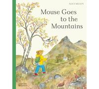 Mouse Goes to the Mountains A Hike Through Nature /anglais