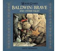 Mouse Guard: Baldwin the Brave and Other Tales.