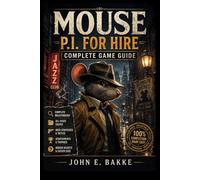 MOUSE P.I. FOR HIRE COMPLETE GAME GUIDE