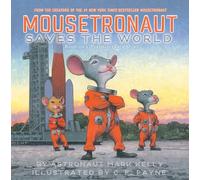 Mousetronaut Saves the World: Based on a (Partially) True Story