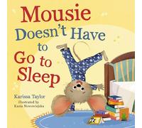 Mousie Doesn't Have to Go to Sleep