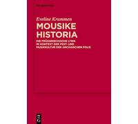 Mousike Historia: Die Frühgriechische Lyrik Im Kontext Der Fest- Und Musikkultur Der Archaischen Polis