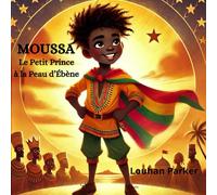 Moussa: Le Petit Prince à la Peau d’Ébène