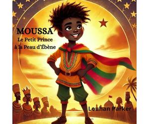 Moussa: Le Petit Prince à la Peau d’Ébène