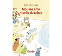 Mousse et la marée du siècle - Claire Lebourg - Ecole Des Loisirs - broché - Roman cadet