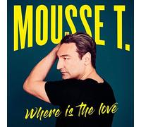 Mousse T. - Where Is the Love (das Neue Album)