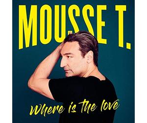 Mousse T. - Where Is the Love (das Neue Album)