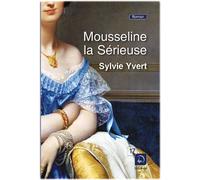 Mousseline la sérieuse - Sylvie Yvert - De La Loupe - broché - Roman