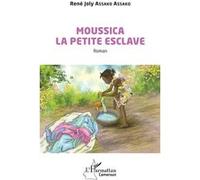 Moussica la petite esclave René Joly Assako Assako (Auteur)