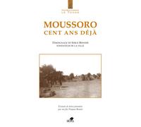 Moussoro, cent ans déjà - Serge Besnier - Sepia Eds - broché - Etude