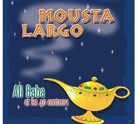 Mousta Largo - Ali Baba & Les 40 Conteurs