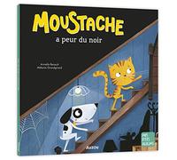 Armelle Renoult – Moustache a peur du noir – Illustré par Mélanie Grandgirard – Auzou