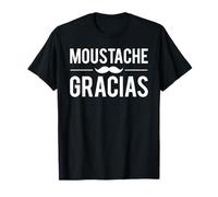 Moustache Gracias Expression Humour Moustache T-Shirt