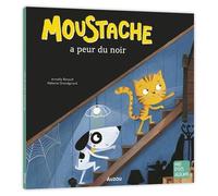 Armelle Renoult – Moustache a peur du noir – Illustré par Mélanie Grandgirard – Auzou