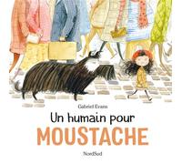 Moustache - Un Humain pour Moustache - Gabriel Evans - Nord-Sud Eds - cartonné - Album jeunesse