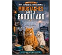 Moustaches dans le brouillard: Un charmant polar côtier avec des chats qui parlent, des secrets de famille et une énigme finale dangereuse (Livre 4)