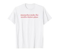 Moustaches Make The World A Better Place Funny Moustache Lover T-Shirt