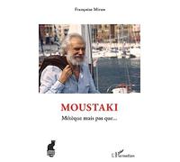 Moustaki: Métèque mais pas que...