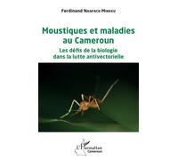 Moustiques et maladies au Cameroun Les défis de la biologie dans la lutte antivectorielle - Ferdinand Nanfack-Minkeu - L'harmattan - broché - Essai