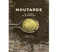 Moutarde Un trésor de Bourgogne - Bénédicte Bortoli - La Martiniere Eds De - relié - Guide
