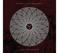 Mouth of the Architect - Time and Withering