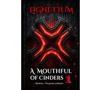 Mouthful of Cinders: LIGNETIUM