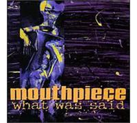 Mouthpiece - What Was Said