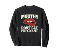 Mouths Don't Get Pregnant Inapproprié Femmes Humour Adulte Sweatshirt