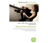 Mouvement Gothique: Sous-culture, Cinéma expressionniste, Roman gothique, Code vestimentaire, Mode gothique, Musique gothique, Culture de jeunesse