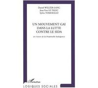 Mouvement (un) gai dans la lutte contre le sida Jean-Yves Le Talec (Auteur), Sylvie Tomolillo (Auteur), Daniel Welzer-Lang (Auteur)