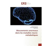 Mouvements anormaux dans les maladies neuro-métaboliques - Nahed Kessentini - Universitaires Europeennes - broché - Etude