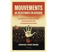 Mouvements de résistance en Afrique Les limites de la conception canonique de la désobéissance civile et la légitimation de la violence - Dominique Phumu Mbambi - Baudelaire - broché - Essai