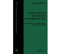 Mouvements étudiants en Corée du Sud La transition vers la démocratie dans les années 1980 - Jeong-Im Hyun - L'harmattan - broché - Essai