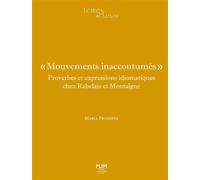 Mouvements inaccoutumés Proverbes et expressions idiomatiques chez Rabelais et Montaigne - Maria Proshina - Presses Universitaires Du Midi - broché - Essai