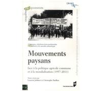 Mouvements Paysans - Face À La Politique Agricole Commune Et À La Mondialisation (1957-2011)