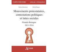 Mouvements protestataires, contestations politiques et luttes sociales en Grande Bretagne: (1811-1914)