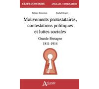 Mouvements protestataires, contestations politiques et luttes sociales en Grande Bretagne: (1811-1914)