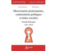 Mouvements protestataires, contestations politiques et luttes sociales en Grande Bretagne: (1811-1914)
