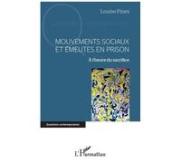 Mouvements Sociaux Et Émeutes En Prison - A L'heure Du Sacrifice